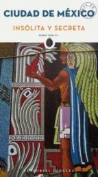 CIUDAD DE MEXICO INSOLITA Y SECRETA, de YAIR LOBO | portada del libro
