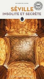 SEVILLE INSOLITE ET SECRETE, de Ricardo de Castro | portada del libro