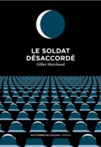 Le soldat désaccordé, de GILLES MARCHAND | portada del libro