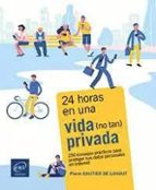 24 HORAS EN UNA VIDA NO TAN PRIVADA 250 CONSEJOS PRACTICOS, de PIERRE GAUTIER DE LAHAUT | portada del libro