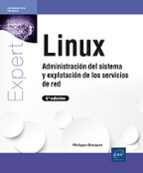 LINUX ADMINISTRACION DEL SISTEMA Y EXPLOTACION DE SERVICIOS, de PHILIPPE BANQUET | portada del libro