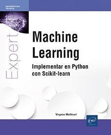 MACHINE LEARNING - IMPLEMENTAR EN PYTHON CON SCIKIT-LEARN, de VIRGINIE MATHIVET | portada del libro
