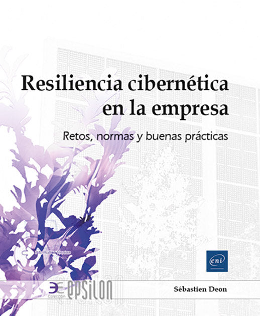 RESILIENCIA CIBERNETICA EN LA EMPRESA, de DEON, SEBASTIEN | portada del libro