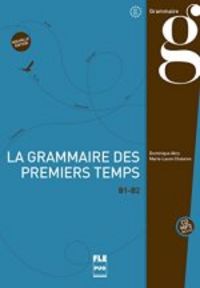 La grammaire des premiers temps B1-B2, de Varios autores | portada del libro