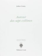 AUTOUR DES SEPT COLLINES, de Julien Gracq | portada del libro