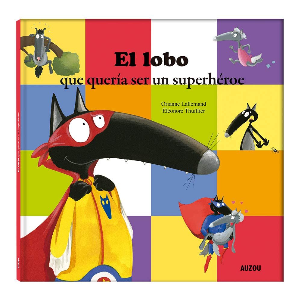 EL LOBO QUE QUERIA SER UN SUPERHEROE, de LALLEMAND, ORIANNE | portada del libro