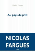 AU PAYS DU P'TIT, de NICOLAS FARGUES | portada del libro