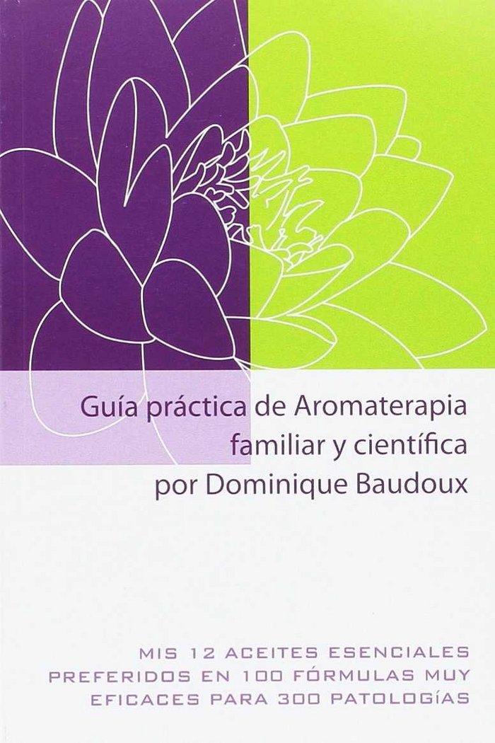 Guía práctica de Aromaterapia familiar y científica, de Baudoux, Dominique | portada del libro