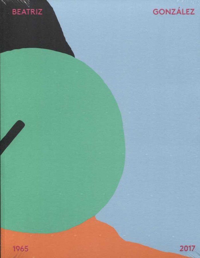 BEATRIZ GONZALEZ. 1965-2017 (BILINGUE), de VV.AA. | portada del libro
