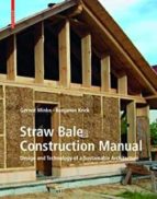 Straw Bale Construction Manual, de GERNOT MINKE | portada del libro