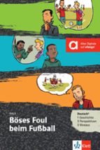 BOSES FOUL BEIM FOOTBALL - BUCH + ONLINE-ANGEBOT (A1-B1), de Varios autores | portada del libro