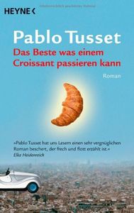 DAS BESTE EINEM CROISSANT PASSIEREN KANN, de Pablo Tusset | portada del libro