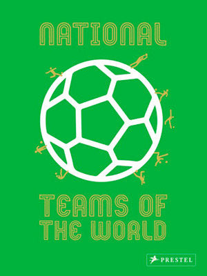 NATIONAL TEAMS OF THE WORLD, de VON VELSEN, NICOLA | portada del libro