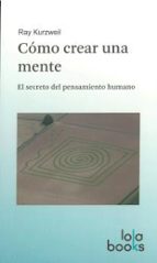 Cómo crear una mente, de Ray Kurzweil | portada del libro