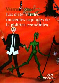 Siete fraudes inocentes capitales de la politica economica, de MOSLER,WARREN | portada del libro