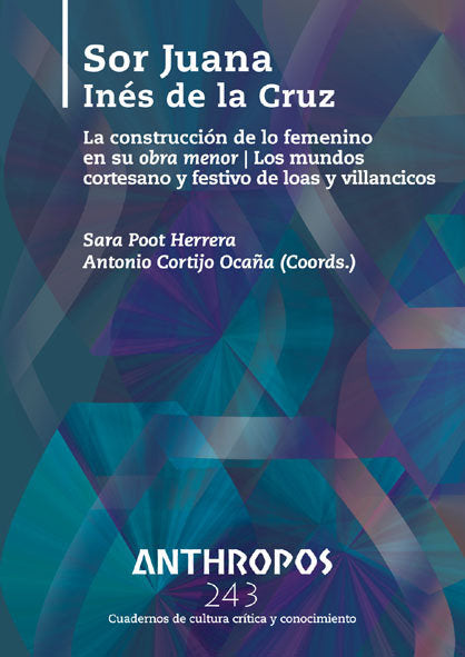 ANTHROPOS 243 SOR JUANA INES DE LA CRUZ, de SARA POOT Y ANTONIO CORTIJO | portada del libro