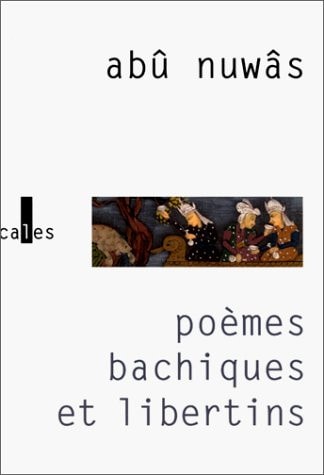 POEMES BACHIQUES ET LIBERT, de Abû Nuwâs | portada del libro
