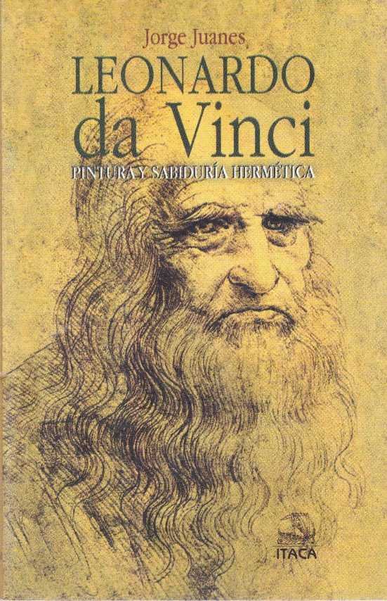 LEONARDO DA VINCI. PINTURA Y SABIDURIA HERMETICA, de JORGE JUANES | portada del libro