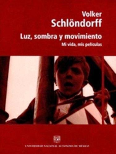 LUZ, SOMBRA Y MOVIMIENTO, de VOLKER SCHLöNDORFF | portada del libro