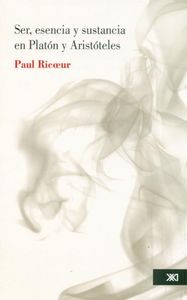 SER, ESENCIA Y SUSTANCIA EN PLATON Y ARISTOTELES, de PAUL RICOEUR | portada del libro