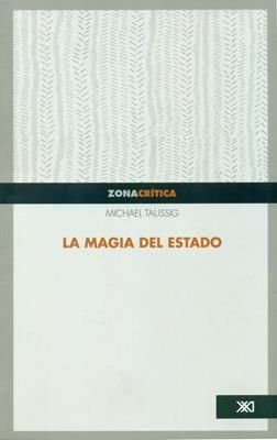 LA MAGIA DEL ESTADO, de MICHAEL TAUSSIG | portada del libro