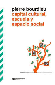 CAPITAL CULTURAL, ESCUELA Y ESPACIO SOCIAL, de Pierre Bourdieu | portada del libro