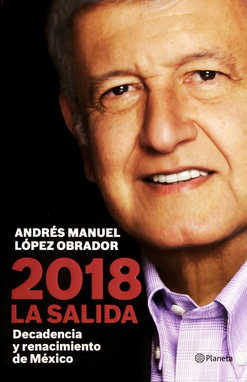 2018. LA SALIDA, de ANDRéS MANUEL LóPEZ OBRADOR | portada del libro
