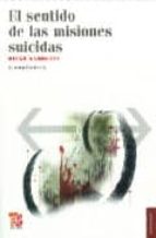 SENTIDO DE LAS MISIONES SUICIDAS,EL, de DIEGO GAMBETTA | portada del libro