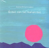 ESTAS SON LAS MAÑANITAS, de PELLICER LOPEZ | portada del libro