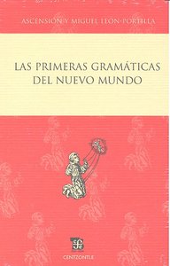 PRIMERAS GRAMATICAS DEL NUEVO MUNDO, de LEON-PORTILLA | portada del libro