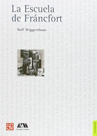 ESCUELA DE FRANCFORT, LA, de WIGGERHAUS,ROLF | portada del libro