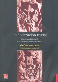 CIVILIZACION FEUDAL, de BASCHET,JEROME | portada del libro