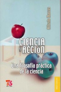 Ciencia y acción : Una filosof¡a práctica de la ciencia, de MARCOS, A. | portada del libro