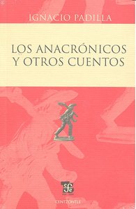 ANACRONICOS Y OTROS CUENTOS,LOS, de PADILLA,IGNACIO | portada del libro