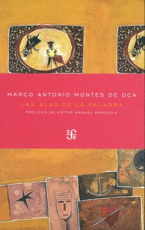 Las alas de la palabra, de MONTES DE OCA, MARCO ANTONIO | portada del libro
