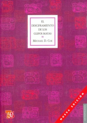 EL DESCIFRAMIENTO DE LOS GLIFOS MAYAS, de COE, MICHAEL D. | portada del libro
