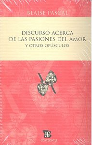 DISCURSO ACERCA DE LAS PASIONES DEL AMOR, de PASCAL | portada del libro