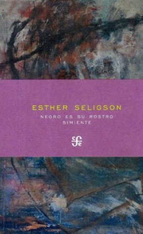 NEGRO ES SU ROSTRO SIMIENTE, de SELIGSON, ESTHER | portada del libro