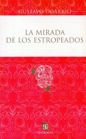 La mirada de los estropeados, de OGARRIO, GUSTAVO | portada del libro