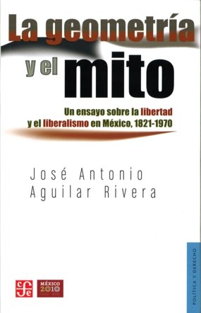 GEOMETRIA Y EL MITO, LA, de AGUILAR RIVERA, JOSE ANTONIO | portada del libro