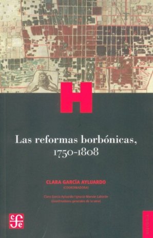 LAS REFORMAS BORBONICAS, 1750-1808, de GARCIA AYLUARDO, CLARA | portada del libro