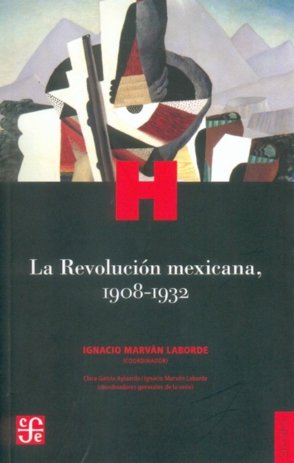 La Revolución Mexicana, 1908-1932, de MARVAN LABORDE, IGNACIO | portada del libro