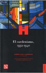 El cardenismo, 1932-1940, de SAMUEL LEON Y GONZALEZ | portada del libro