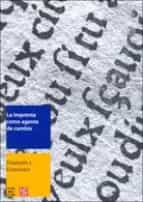 IMPRENTA COMO AGENTE DE CAMBIO,LA, de Elizabeth Eisenstein | portada del libro