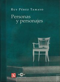 Personas y personajes, de RUY PEREZ TAMAYO | portada del libro