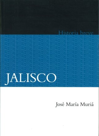 Breve historia de Jalisco, de MURIA, JOSE MARIA | portada del libro
