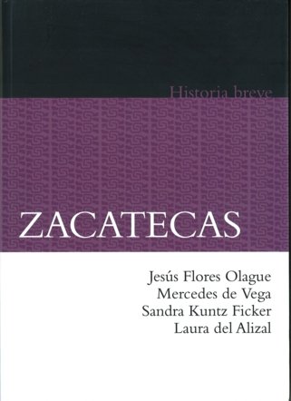 Zacatecas. Historia breve, de FLORES OLAGUE, JESUS ET AL. | portada del libro