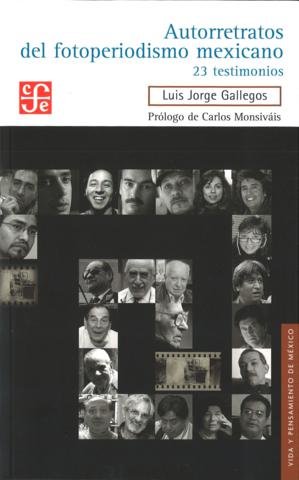 Autorretratos del fotoperiodismo mexicano. 23 testimonios, de GALLEGOS, LUIS JORGE | portada del libro