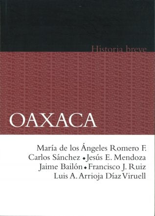 Oaxaca. Historia breve, de ROMERO FRIZZI, MARIA DE LOS ANGELES, ET | portada del libro