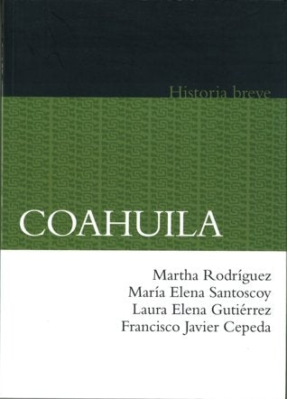 Breve historia de Coahuila, de SANTOSCOY, MARIA ELENA ET AL. | portada del libro